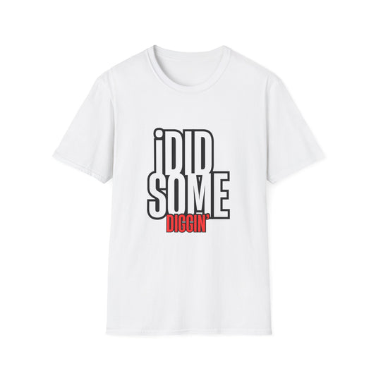 “I Did Some Diggin’” Unisex Graphic Tee