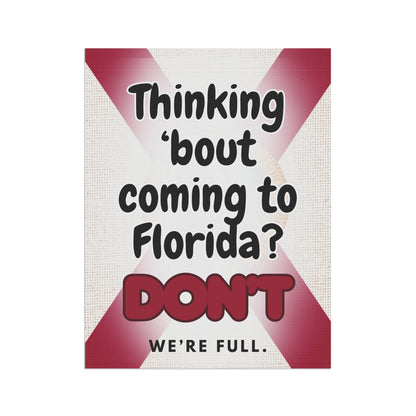 “Thinking ’Bout Coming to Florida? DON’T — We’re Full.” Funny Garden Flag | Florida Flag Design | Outdoor Yard Sign (12x18 & 24x32)