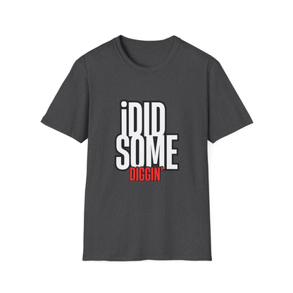 “I Did Some Diggin’” Unisex Graphic Tee
