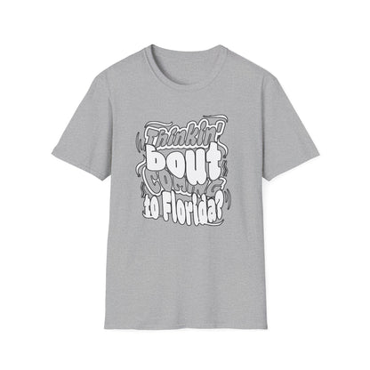 “Thinking ’Bout Coming to Florida? DON’T” Unisex Softstyle Graphic Tee