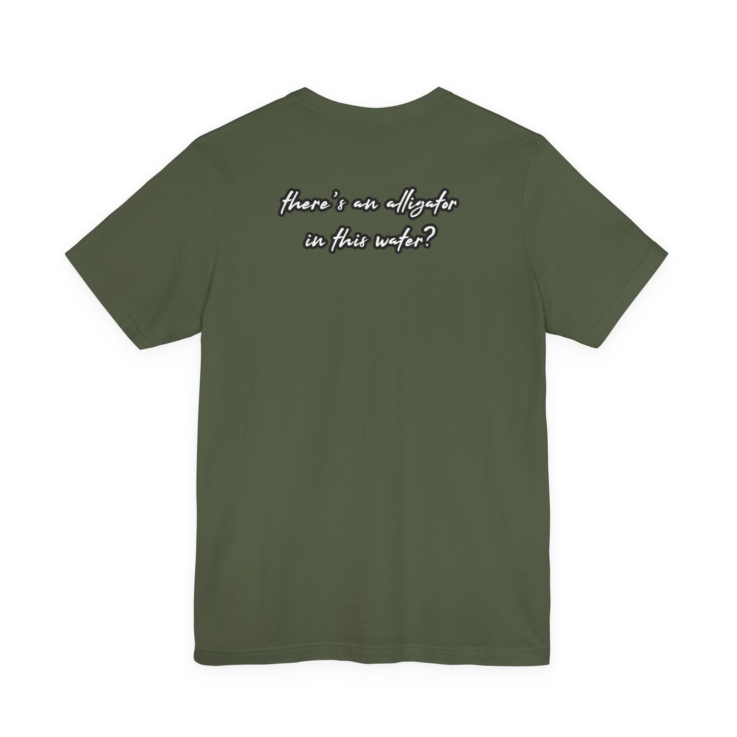 Ya’ll Think There’s an Alligator in This Water? Unisex Graphic Tee