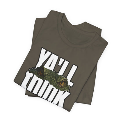 Ya’ll Think There’s an Alligator in This Water? Unisex Graphic Tee