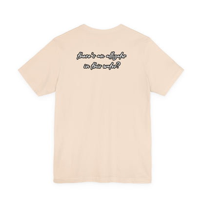 Ya’ll Think There’s an Alligator in This Water? Unisex Graphic Tee