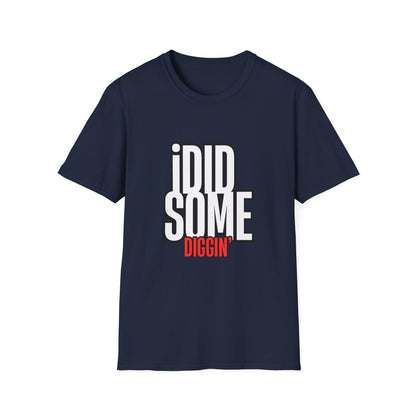 “I Did Some Diggin’” Unisex Graphic Tee