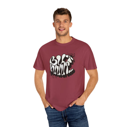 But…..Buuut- Unisex Garment-Dyed T-shirt