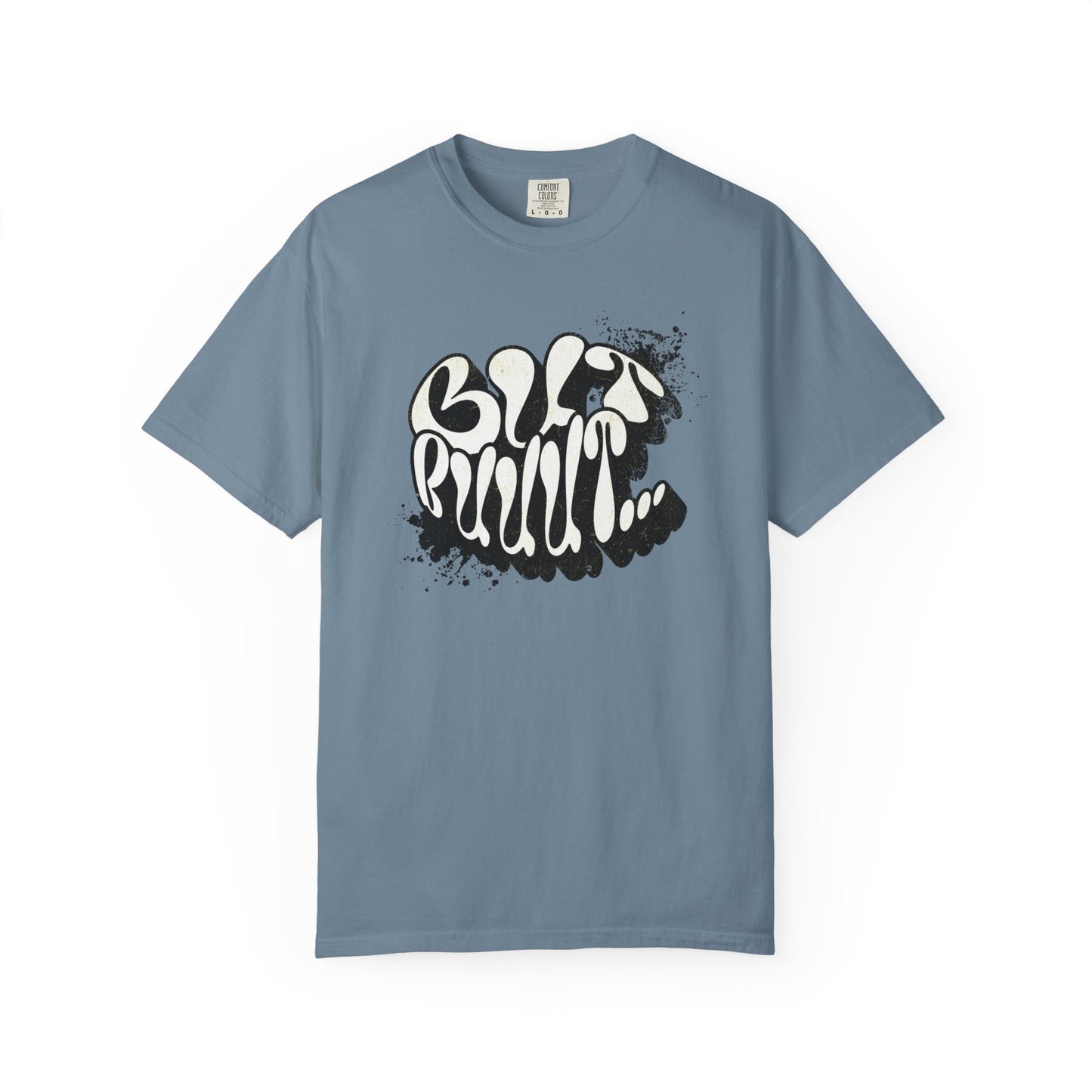 But…..Buuut- Unisex Garment-Dyed T-shirt