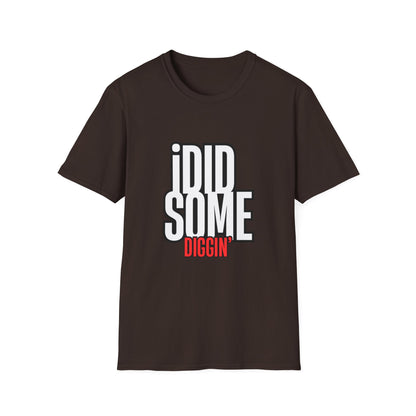 “I Did Some Diggin’” Unisex Graphic Tee