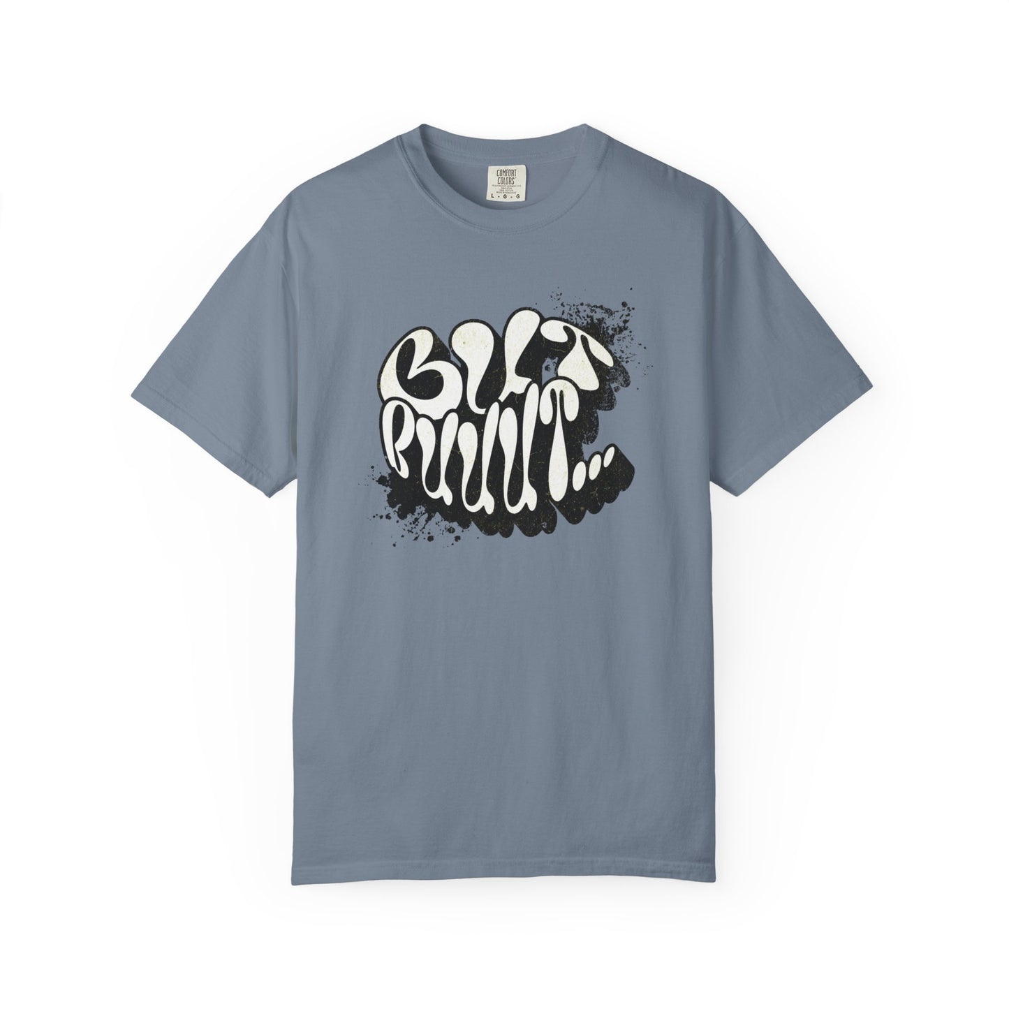 But…..Buuut- Unisex Garment-Dyed T-shirt