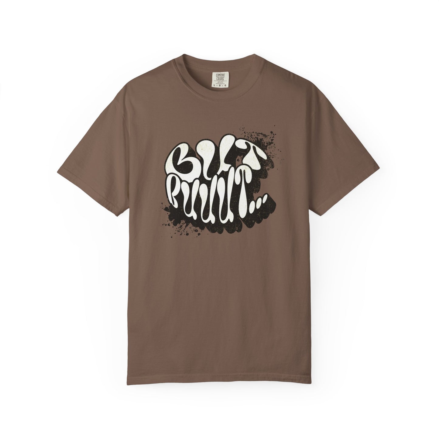 But…..Buuut- Unisex Garment-Dyed T-shirt