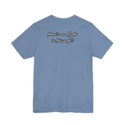 Ya’ll Think There’s an Alligator in This Water? Unisex Graphic Tee