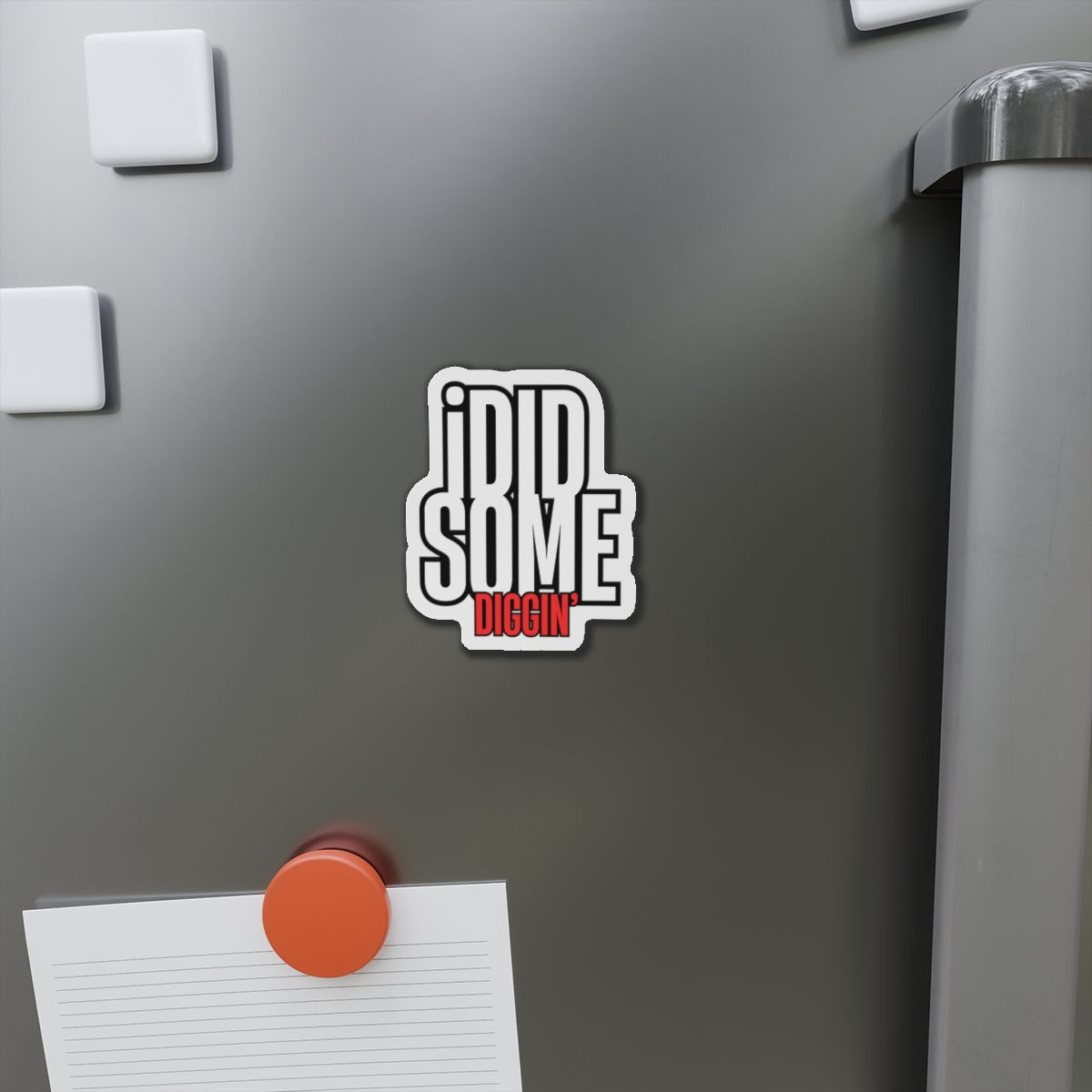 Own the Hunt: "I Did Some Diggin’" Die-Cut Magnet