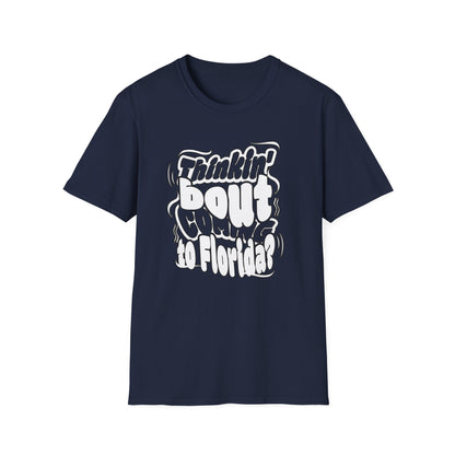 “Thinking ’Bout Coming to Florida? DON’T” Unisex Softstyle Graphic Tee
