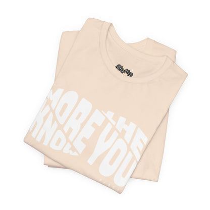 “The More You Know” Unisex Graphic Tee
