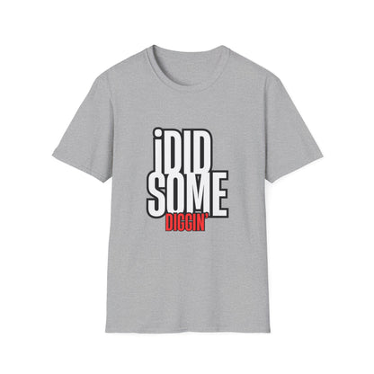 “I Did Some Diggin’” Unisex Graphic Tee