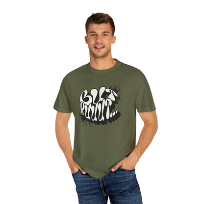 But…..Buuut- Unisex Garment-Dyed T-shirt