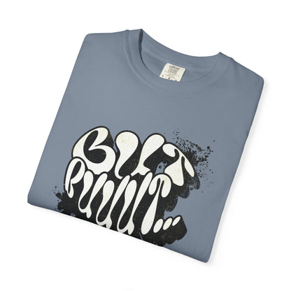 But…..Buuut- Unisex Garment-Dyed T-shirt