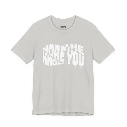 “The More You Know” Unisex Graphic Tee