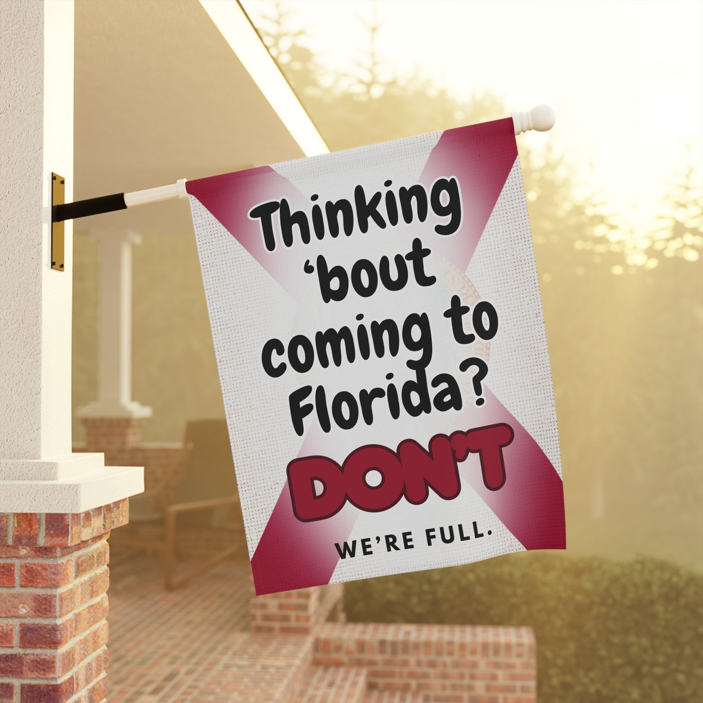 “Thinking ’Bout Coming to Florida? DON’T — We’re Full.” Funny Garden Flag | Florida Flag Design | Outdoor Yard Sign (12x18 & 24x32)