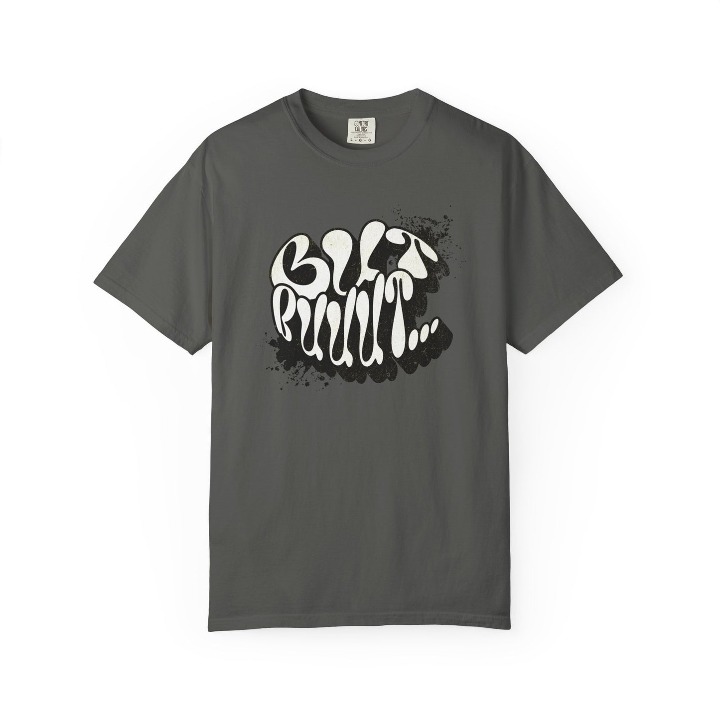 But…..Buuut- Unisex Garment-Dyed T-shirt