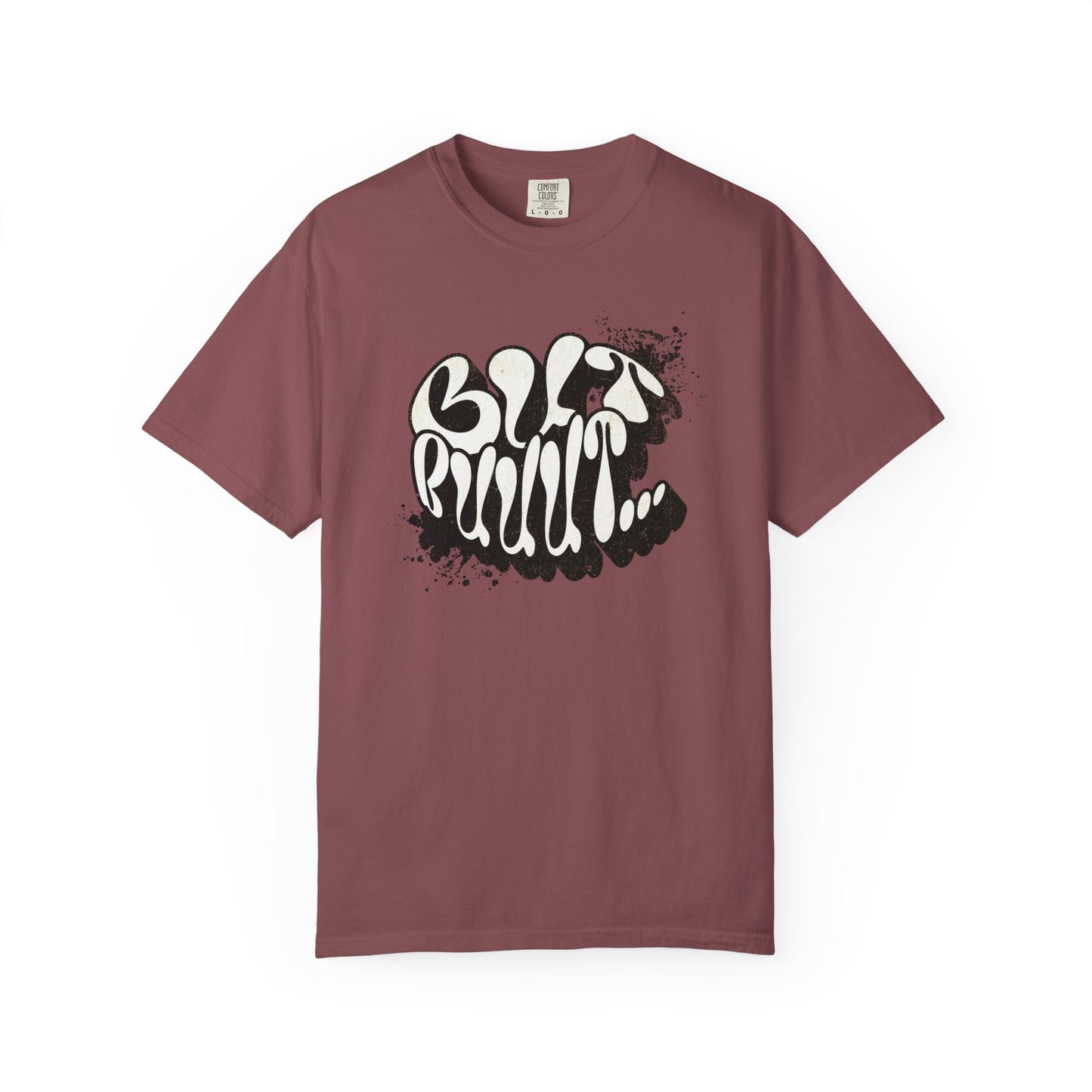 But…..Buuut- Unisex Garment-Dyed T-shirt