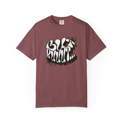 But…..Buuut- Unisex Garment-Dyed T-shirt