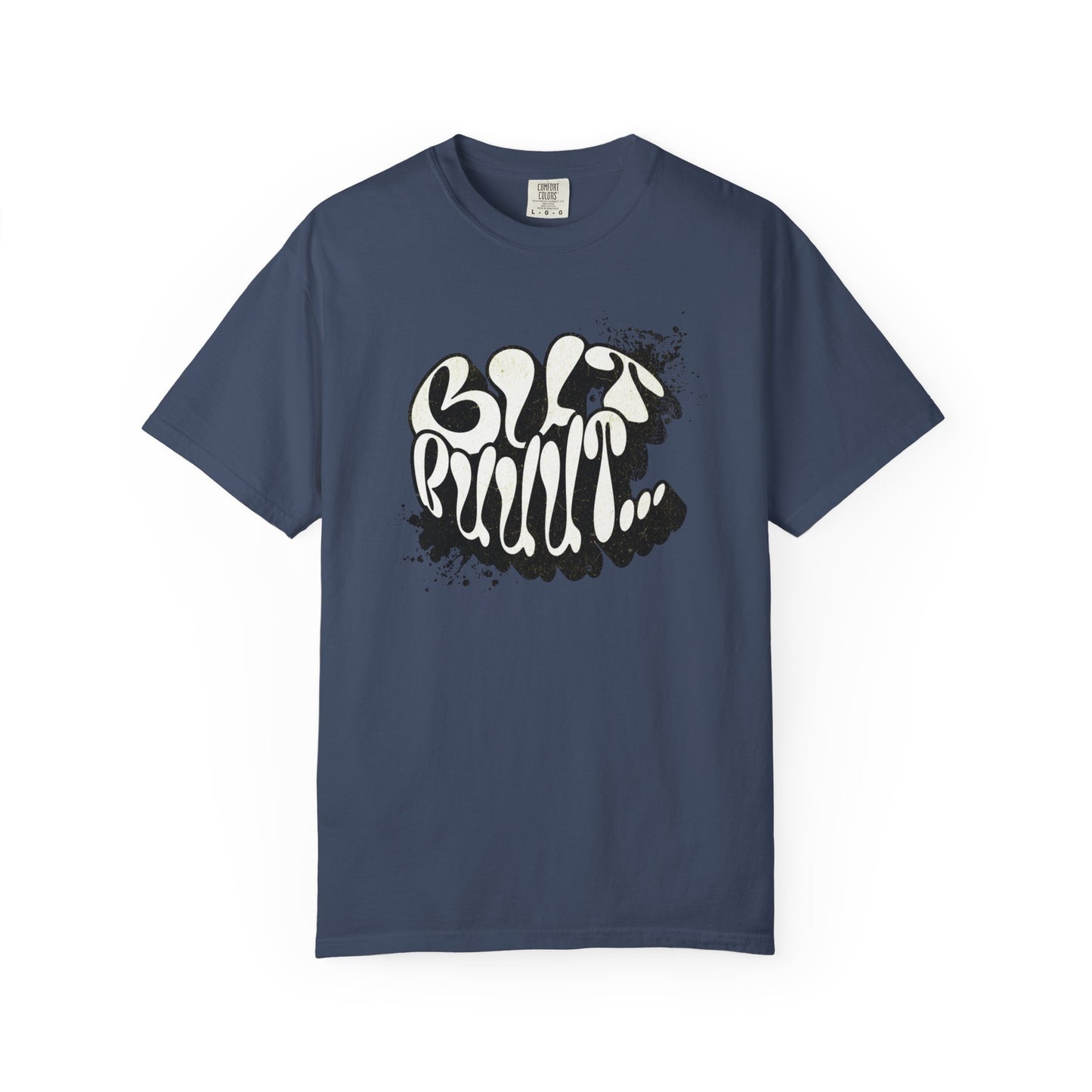 But…..Buuut- Unisex Garment-Dyed T-shirt