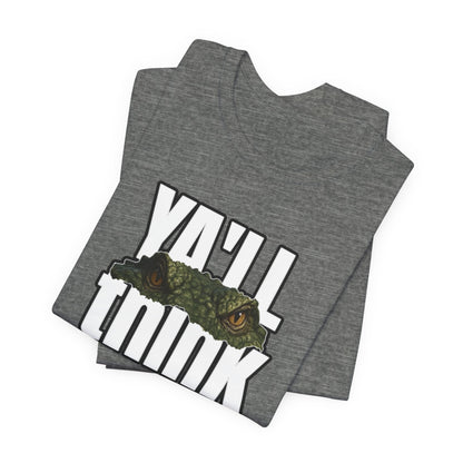 Ya’ll Think There’s an Alligator in This Water? Unisex Graphic Tee