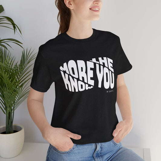 “The More You Know” Unisex Graphic Tee