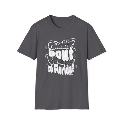 “Thinking ’Bout Coming to Florida? DON’T” Unisex Softstyle Graphic Tee