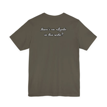 Ya’ll Think There’s an Alligator in This Water? Unisex Graphic Tee