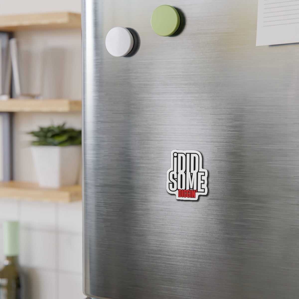 Own the Hunt: "I Did Some Diggin’" Die-Cut Magnet