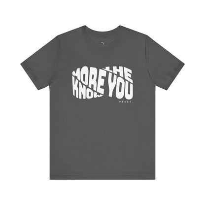 “The More You Know” Unisex Graphic Tee