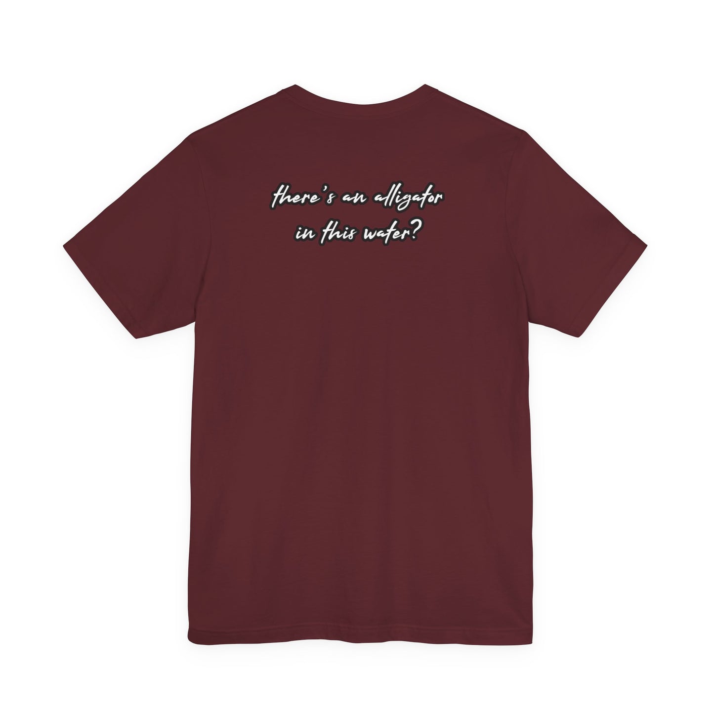 Ya’ll Think There’s an Alligator in This Water? Unisex Graphic Tee
