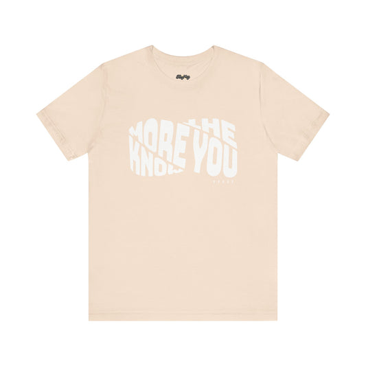 “The More You Know” Unisex Graphic Tee