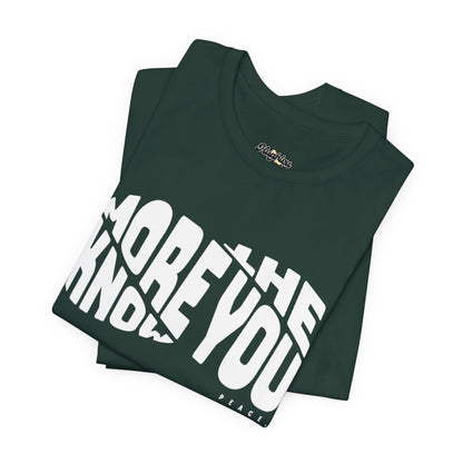 “The More You Know” Unisex Graphic Tee
