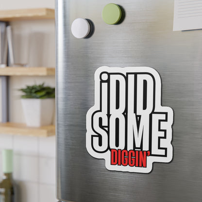 Own the Hunt: "I Did Some Diggin’" Die-Cut Magnet