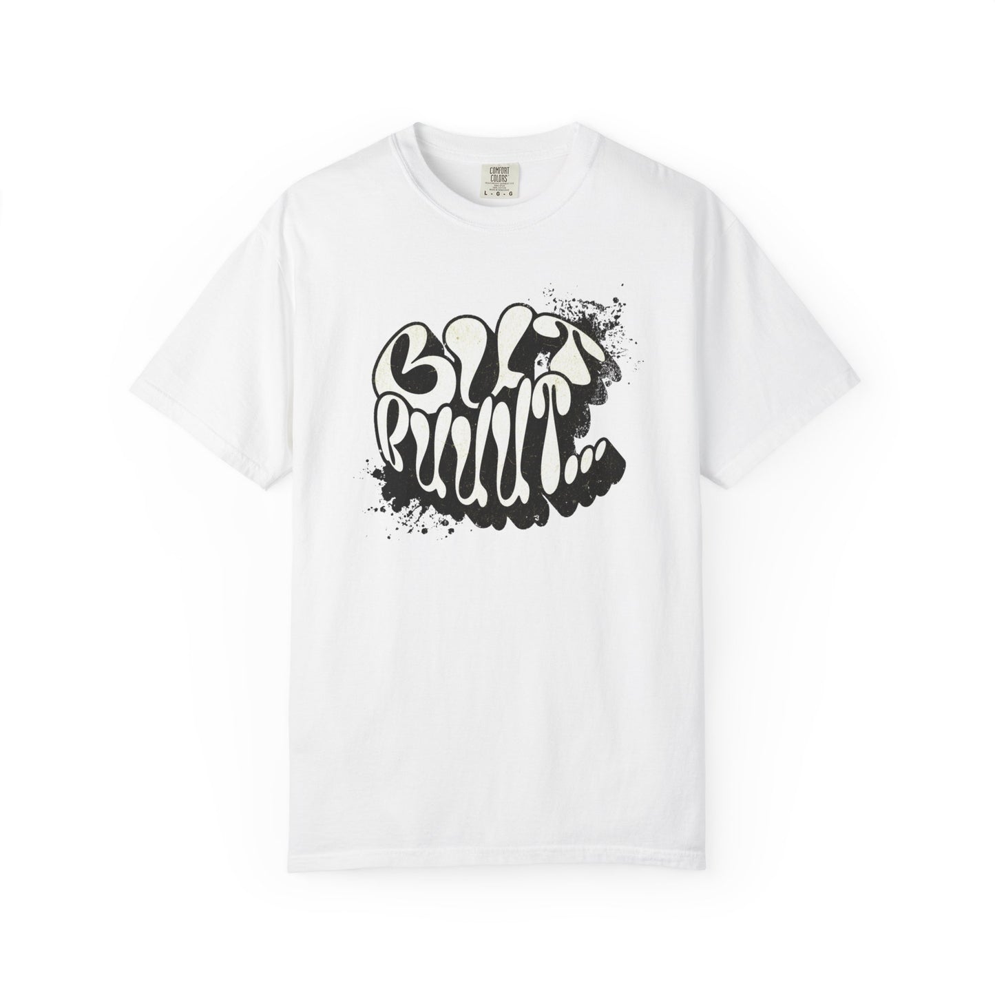 But…..Buuut- Unisex Garment-Dyed T-shirt