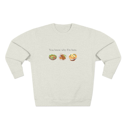 You Know Why I'm Here Crewneck Sweatshirt