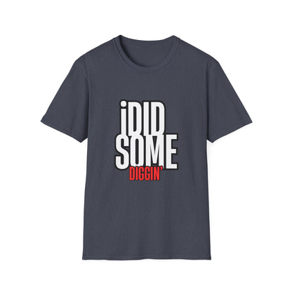 “I Did Some Diggin’” Unisex Graphic Tee