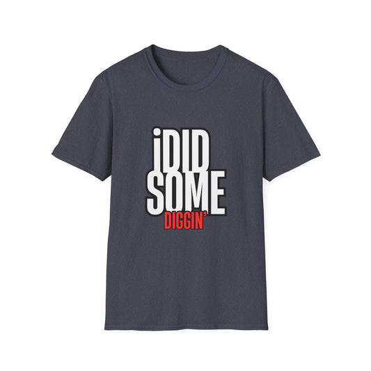 “I Did Some Diggin’” Unisex Graphic Tee