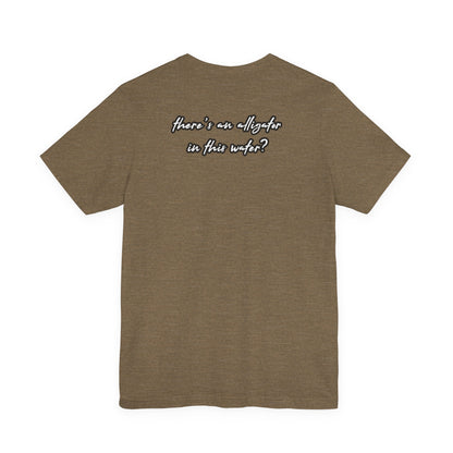Ya’ll Think There’s an Alligator in This Water? Unisex Graphic Tee