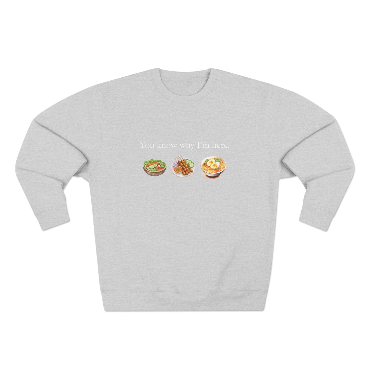 You Know Why I'm Here Crewneck Sweatshirt