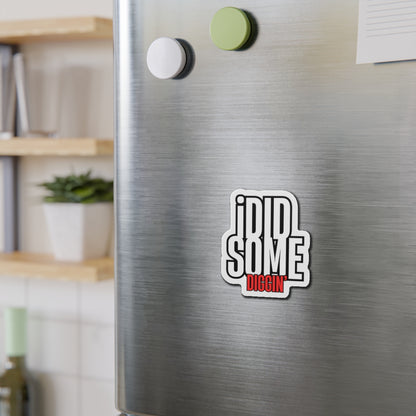 Own the Hunt: "I Did Some Diggin’" Die-Cut Magnet