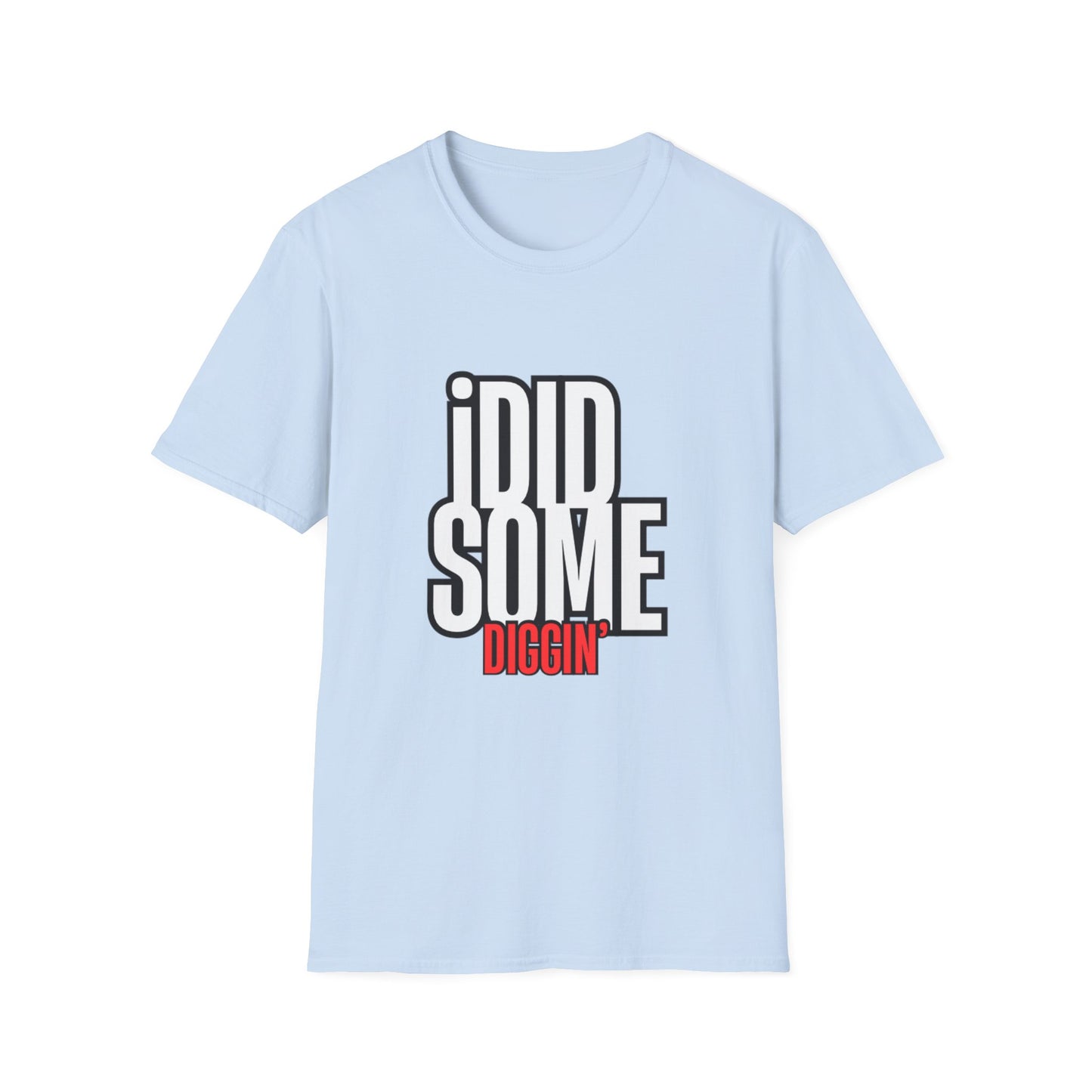 “I Did Some Diggin’” Unisex Graphic Tee