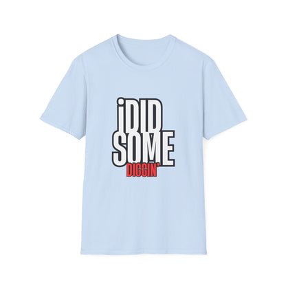 “I Did Some Diggin’” Unisex Graphic Tee