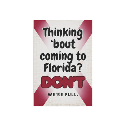 “Thinking ’Bout Coming to Florida? DON’T — We’re Full.” Funny Garden Flag | Florida Flag Design | Outdoor Yard Sign (12x18 & 24x32)
