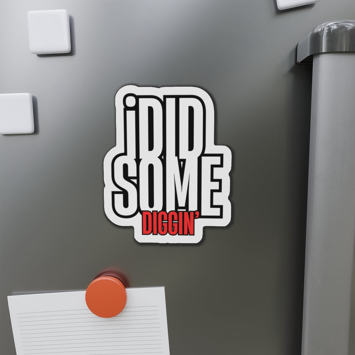 Own the Hunt: "I Did Some Diggin’" Die-Cut Magnet