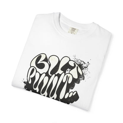 But…..Buuut- Unisex Garment-Dyed T-shirt