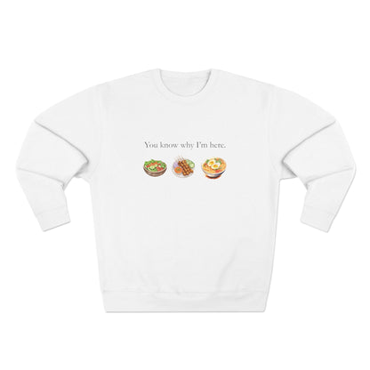 You Know Why I'm Here Crewneck Sweatshirt