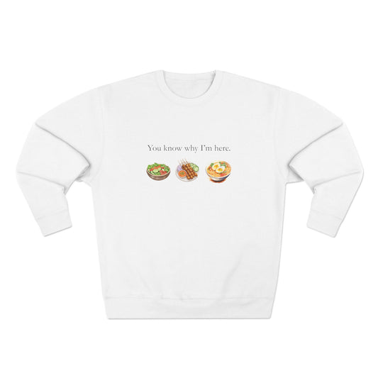 You Know Why I'm Here Crewneck Sweatshirt